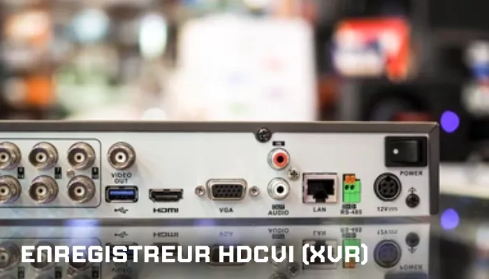 Enregistreur HD (XVR)